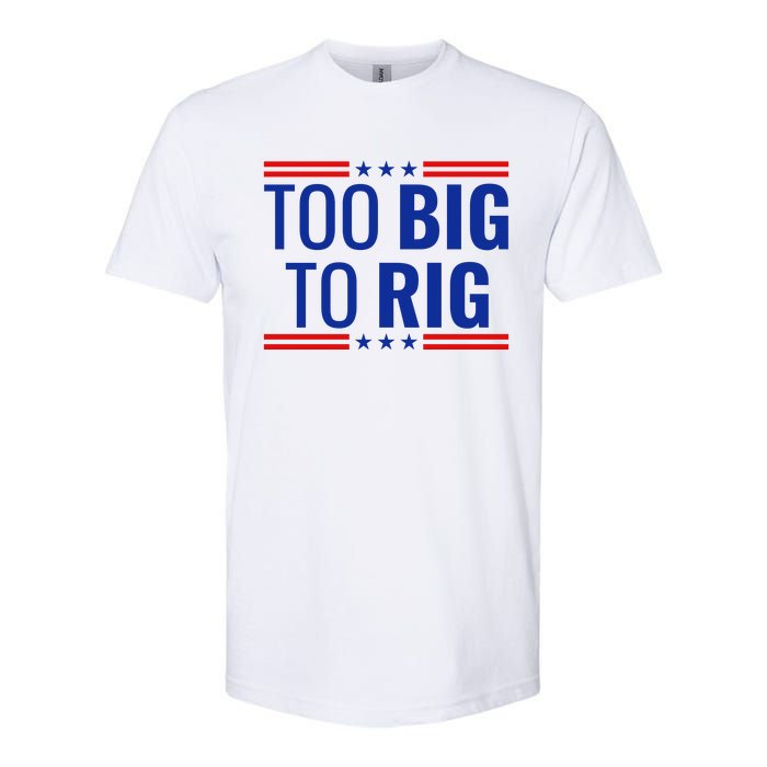 Trump 2024 Too Big To Rig Softstyle CVC T-Shirt