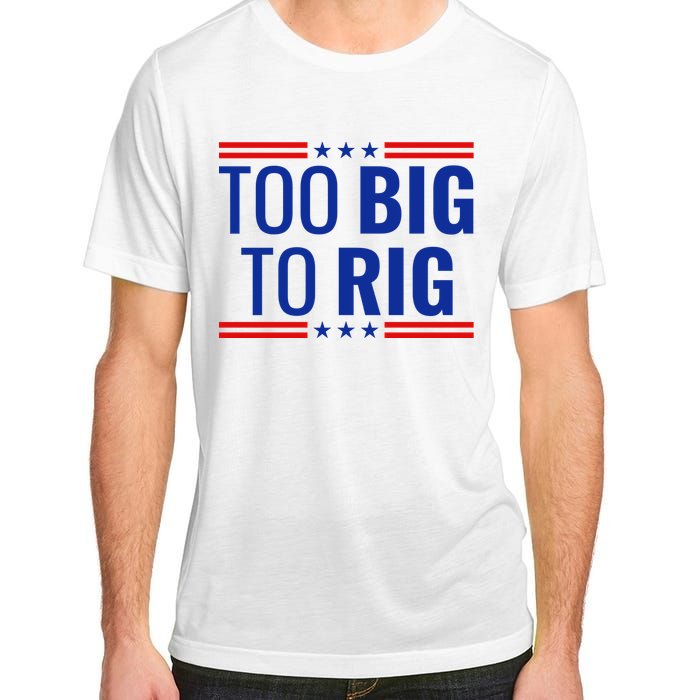 Trump 2024 Too Big To Rig Adult ChromaSoft Performance T-Shirt