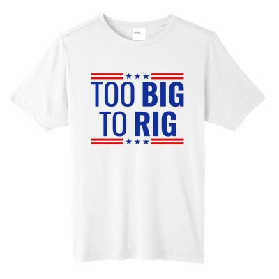 Trump 2024 Too Big To Rig Tall Fusion ChromaSoft Performance T-Shirt