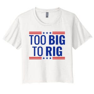 Trump 2024 Too Big To Rig Women's Crop Top Tee