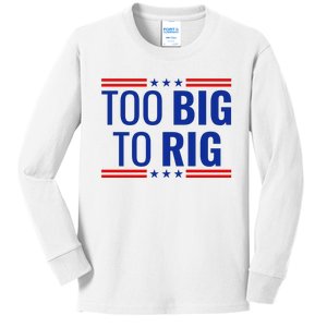 Trump 2024 Too Big To Rig Kids Long Sleeve Shirt