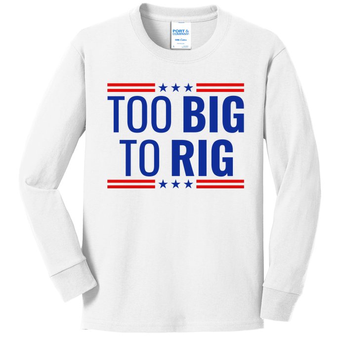 Trump 2024 Too Big To Rig Kids Long Sleeve Shirt