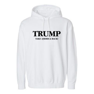 Trump 2024 Take America Back Garment-Dyed Fleece Hoodie