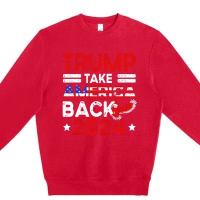 Trump 2024 Take America Back American Flag Trump 4th Of July Premium Crewneck Sweatshirt