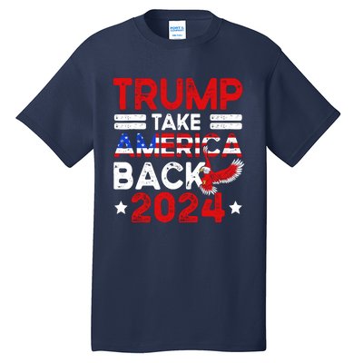 Trump 2024 Take America Back American Flag Trump 4th Of July Tall T-Shirt