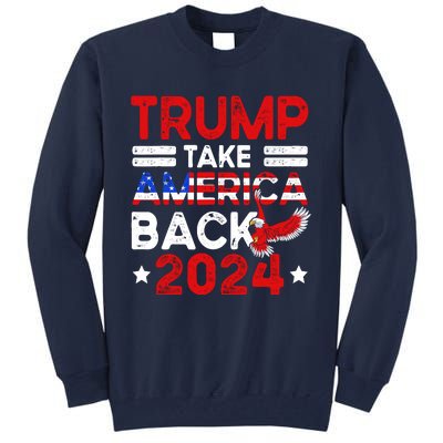 Trump 2024 Take America Back American Flag Trump 4th Of July Tall Sweatshirt