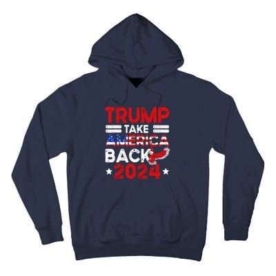 Trump 2024 Take America Back American Flag Trump 4th Of July Tall Hoodie