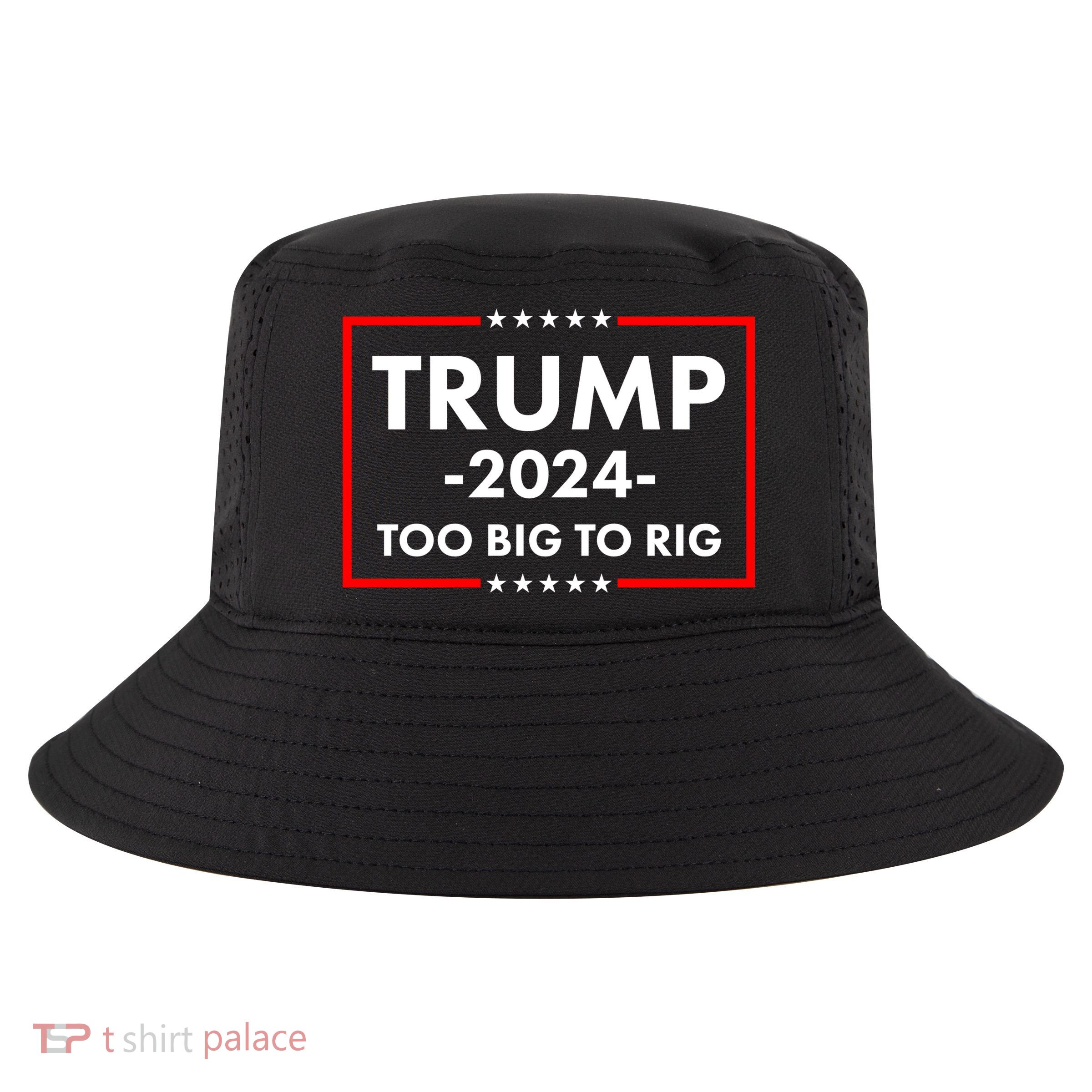 Trump 2024 Too Big To Rig Cool Comfort Performance Bucket Hat