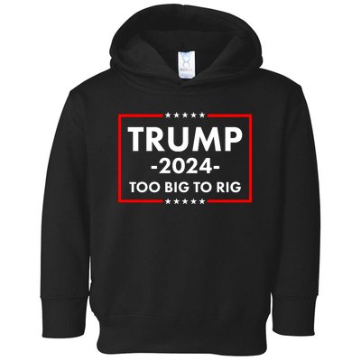 Trump 2024 Too Big To Rig Toddler Hoodie