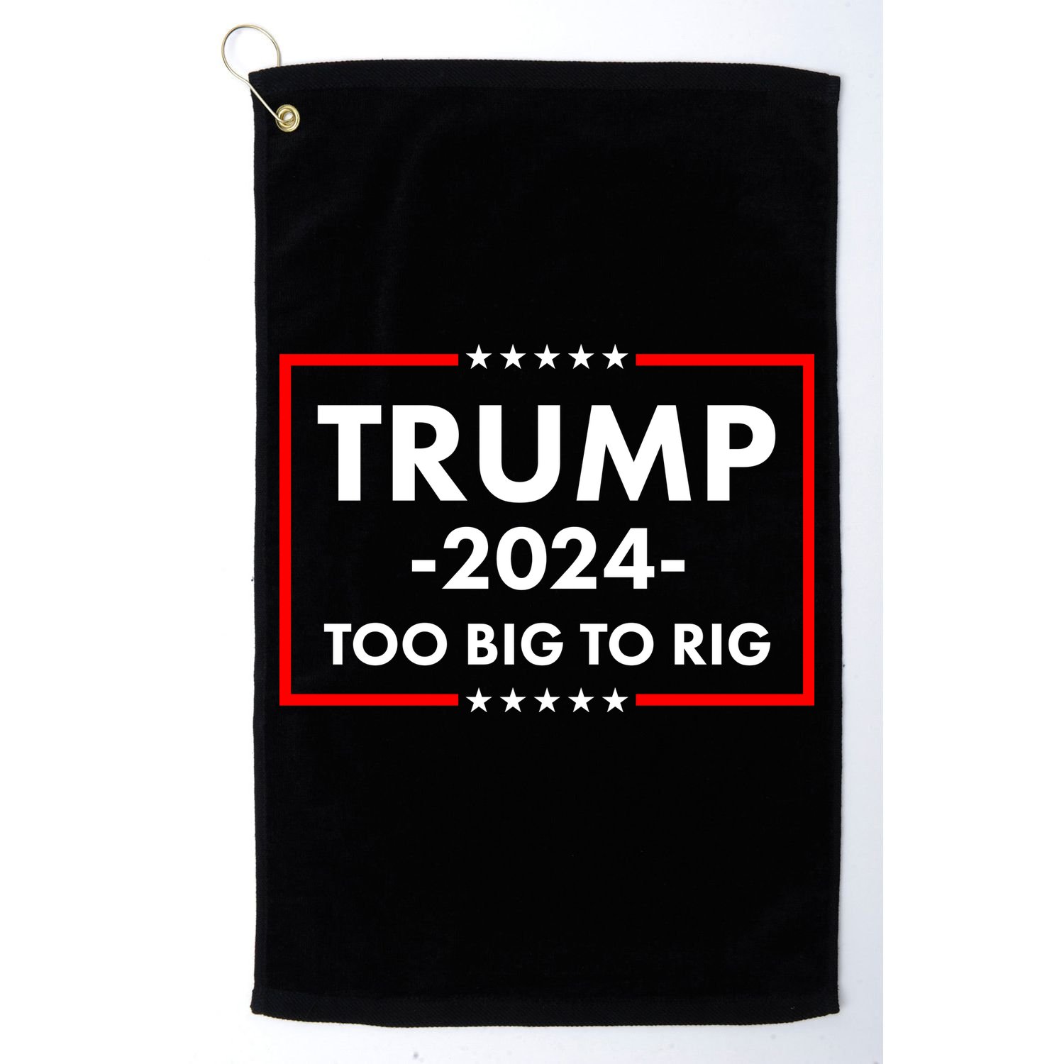 Trump 2024 Too Big To Rig Golf Towel