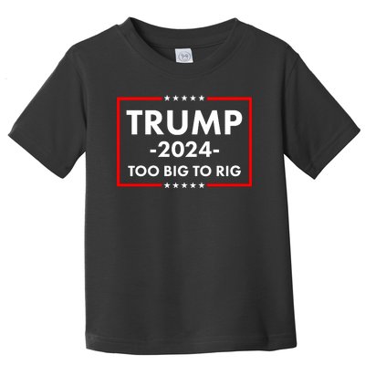 Trump 2024 Too Big To Rig Toddler T-Shirt