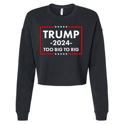 Trump 2024 Too Big To Rig Cropped Pullover Crew