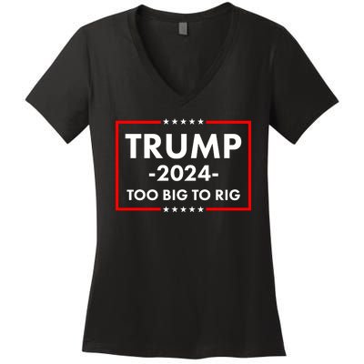 Trump 2024 Too Big To Rig Women's V-Neck T-Shirt