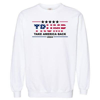 Trump 2024 Take America Back Usa Garment-Dyed Sweatshirt