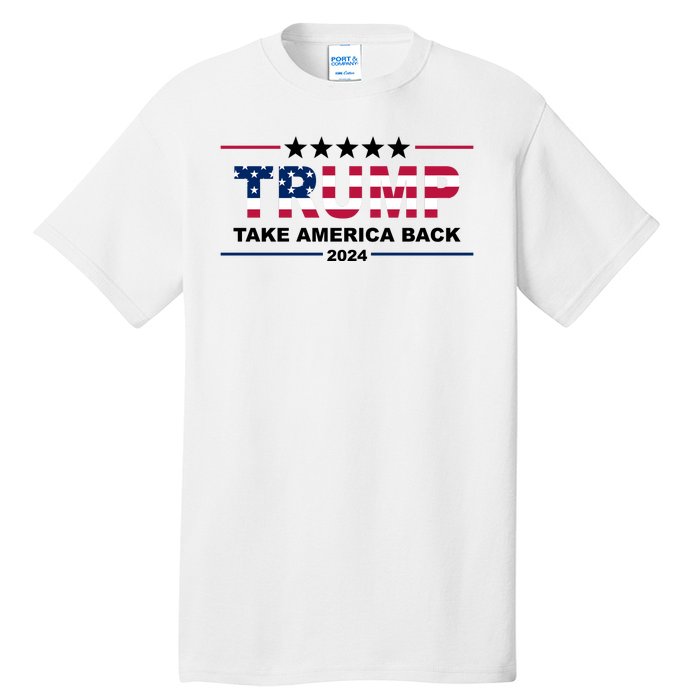 Trump 2024 Take America Back Usa Tall T-Shirt