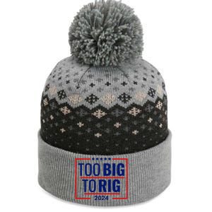 Trump 2024 Too Big To Rig The Baniff Cuffed Pom Beanie