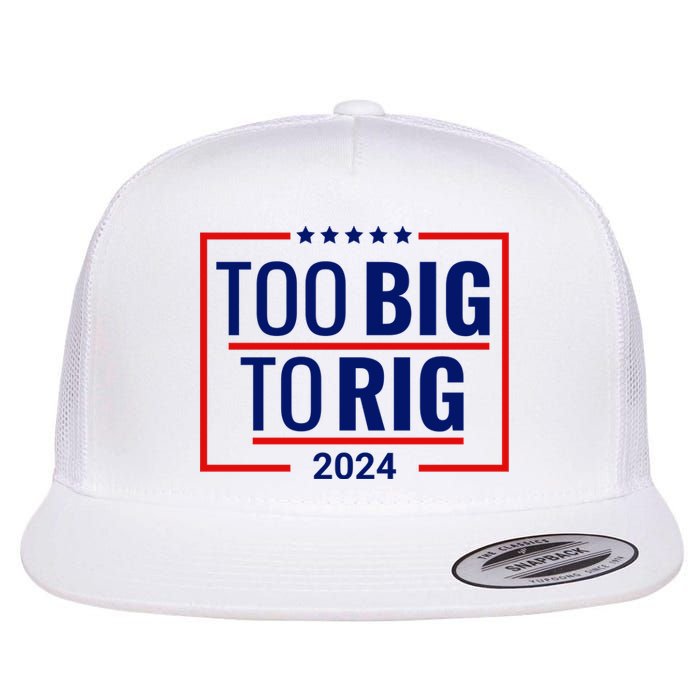 Trump 2024 Too Big To Rig Flat Bill Trucker Hat