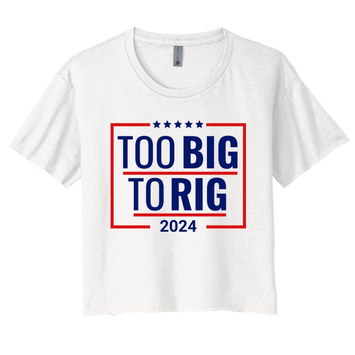 Trump 2024 Too Big To Rig Women's Crop Top Tee