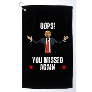 Trump 2024 Us President Patriotic American Oops Missed Again Platinum Collection Golf Towel