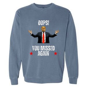 Trump 2024 Us President Patriotic American Oops Missed Again Garment-Dyed Sweatshirt