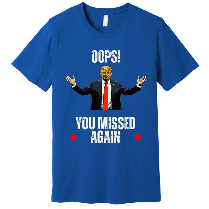 Trump 2024 Us President Patriotic American Oops Missed Again Premium T-Shirt