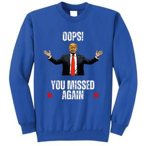 Trump 2024 Us President Patriotic American Oops Missed Again Tall Sweatshirt