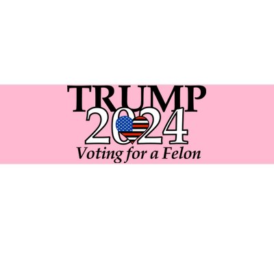 Trump 2024 Voting For A Felon Making America Great Again Bumper Sticker