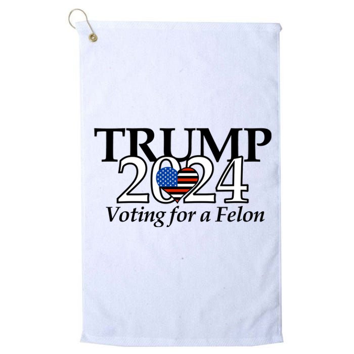 Trump 2024 Voting For A Felon Making America Great Again Platinum Collection Golf Towel