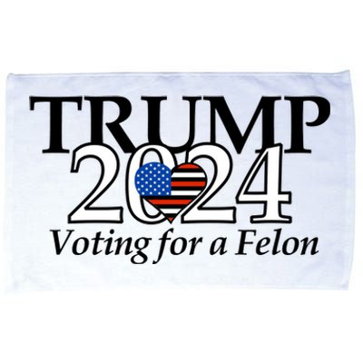 Trump 2024 Voting For A Felon Making America Great Again Microfiber Hand Towel