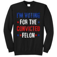 Trump 2024 Voting For The Convicted Felon Sweatshirt