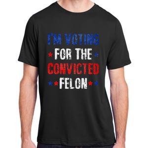 Trump 2024 Voting For The Convicted Felon Adult ChromaSoft Performance T-Shirt