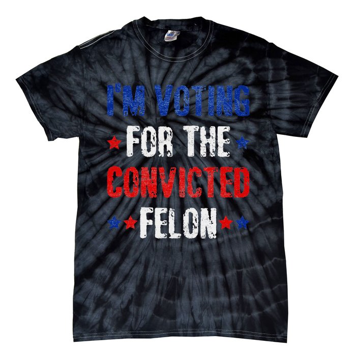 Trump 2024 Voting For The Convicted Felon Tie-Dye T-Shirt