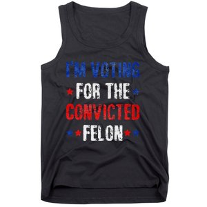 Trump 2024 Voting For The Convicted Felon Tank Top