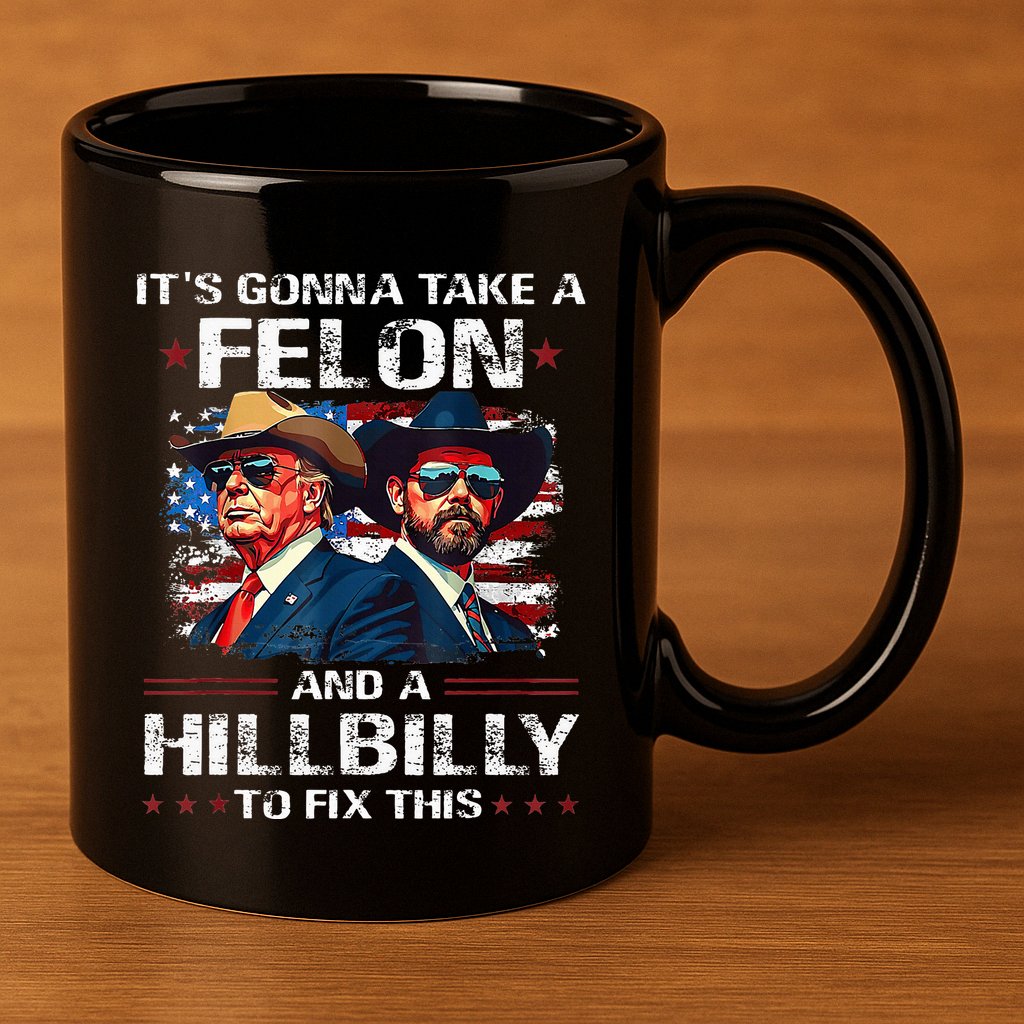 Trump 2024 Vance 2028 Funny Felon Hillbilly Fix 11oz C Handle Ceramic Mug