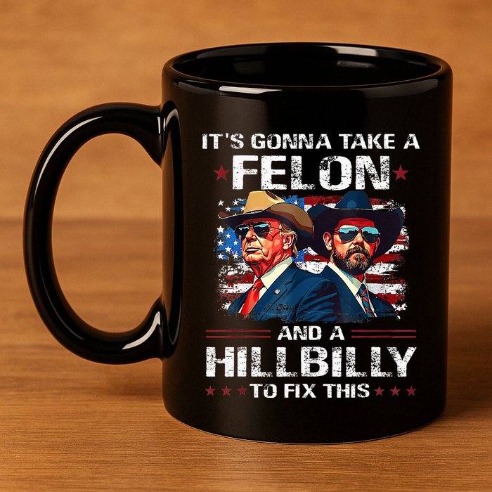 Trump 2024 Vance 2028 Funny Felon Hillbilly Fix 11oz C Handle Ceramic Mug