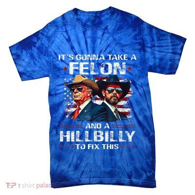 Trump 2024 Vance 2028 Funny Felon Hillbilly Fix Tie-Dye T-Shirt
