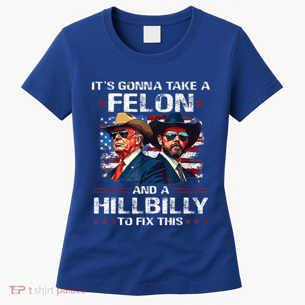 Trump 2024 Vance 2028 Funny Felon Hillbilly Fix Womens T-Shirt