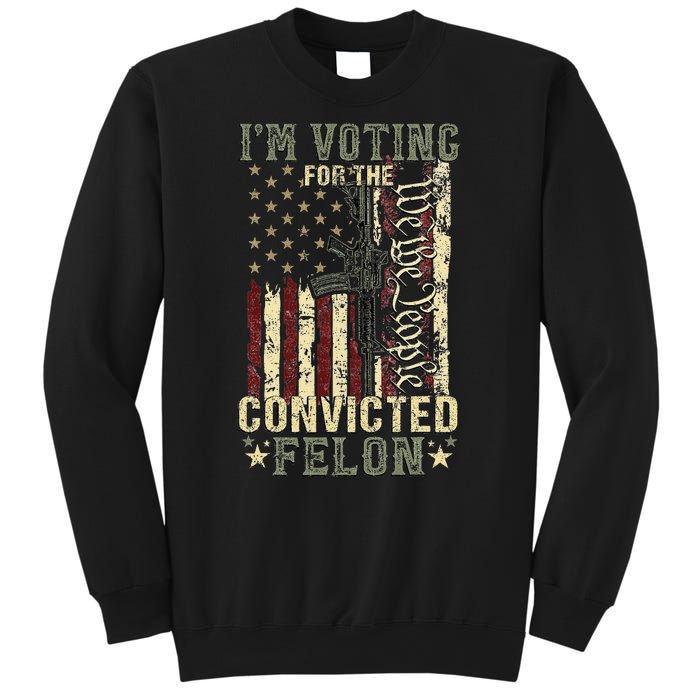 Trump 2024 Voting For The Convicted Felon Sweatshirt