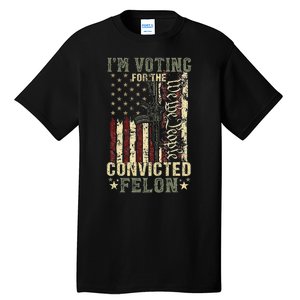 Trump 2024 Voting For The Convicted Felon Tall T-Shirt