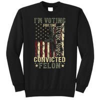 Trump 2024 Voting For The Convicted Felon Tall Sweatshirt