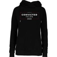 Trump 2024 Voting For The Convicted Felon Womens Funnel Neck Pullover Hood