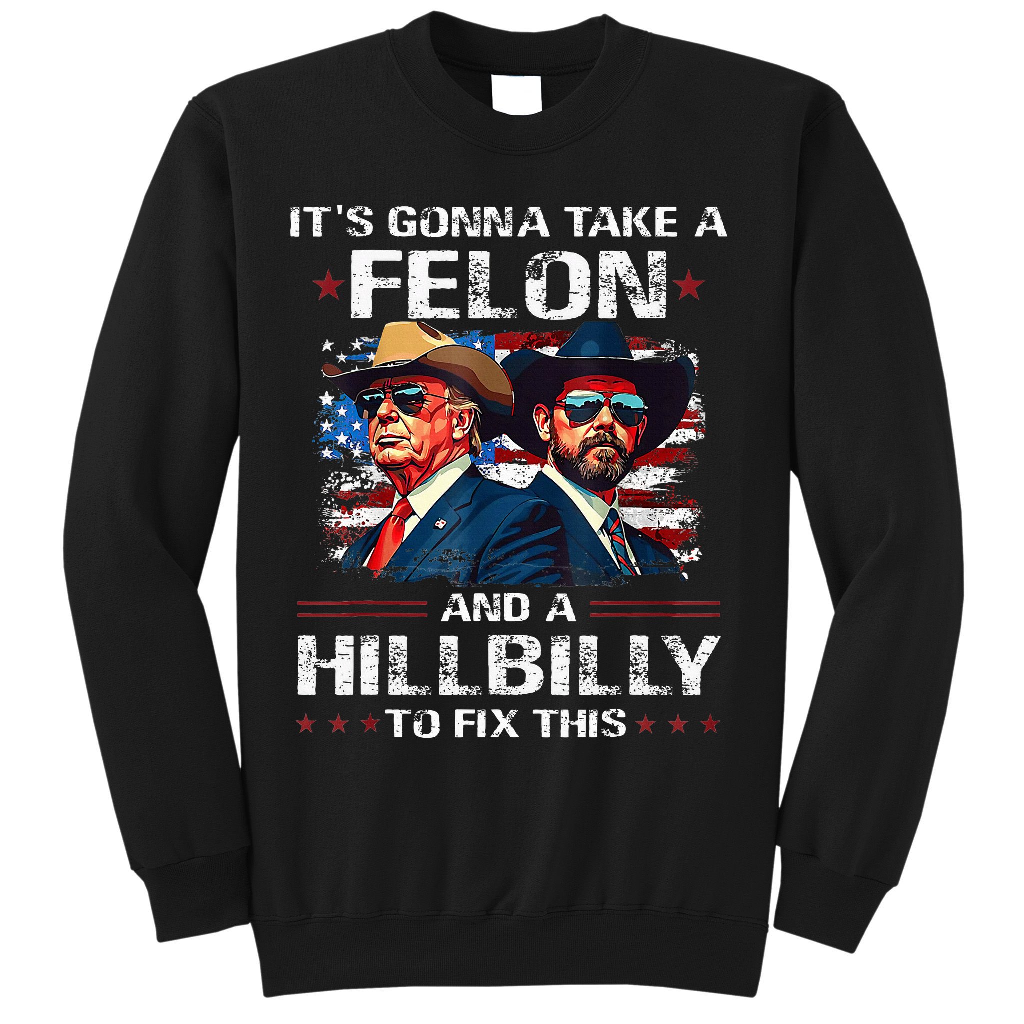 Trump 2024 Vance 2028 Funny Felon Hillbilly Fix Sweatshirt