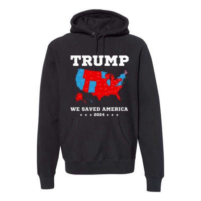 Trump 2024 We Saved America Map Of 2024 Election Premium Hoodie