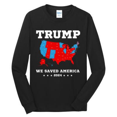 Trump 2024 We Saved America Map Of 2024 Election Tall Long Sleeve T-Shirt