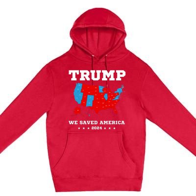 Trump 2024 We Saved America Map Of 2024 Election Premium Pullover Hoodie