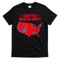 Trump 2024 Winner 312 Electoral Map Can You Hear Us Now T-Shirt
