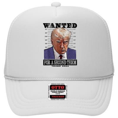 Trump 2024 Wanted For A 2nd Term High Crown Mesh Back Trucker Hat