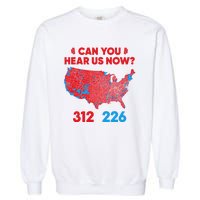 Trump 2024 Winner 312 Electoral Map Can You Hear Us Now Long Sleeve Garment-Dyed Sweatshirt