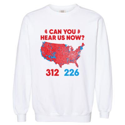 Trump 2024 Winner 312 Electoral Map Can You Hear Us Now Long Sleeve Garment-Dyed Sweatshirt