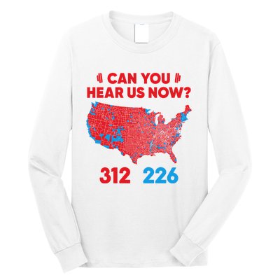 Trump 2024 Winner 312 Electoral Map Can You Hear Us Now Long Sleeve Long Sleeve Shirt